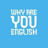 why are you english?