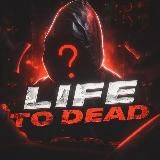 Life To Dead