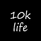 10k life