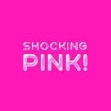 SHOCKING PINK!